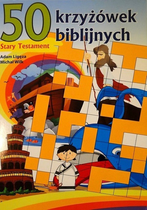 50 krzyżówek biblijnych. Stary Testament. Adam Ligęza 50 krzyżówek biblijnych. Stary Testament. Adam Ligęza