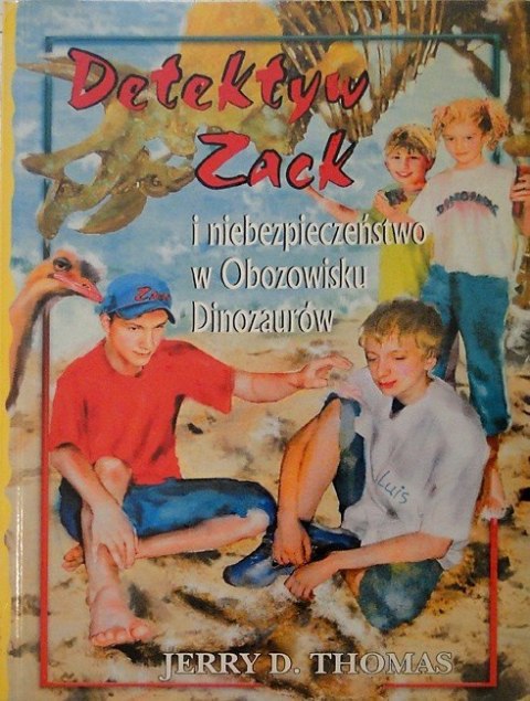 Detektyw Zack i niebezpieczeństwo w Obozowisku Dinozaurów. Jerry D. Thomas Detektyw Zack i niebezpieczeństwo w Obozowisku Dinozaurów. Jerry D. Thomas