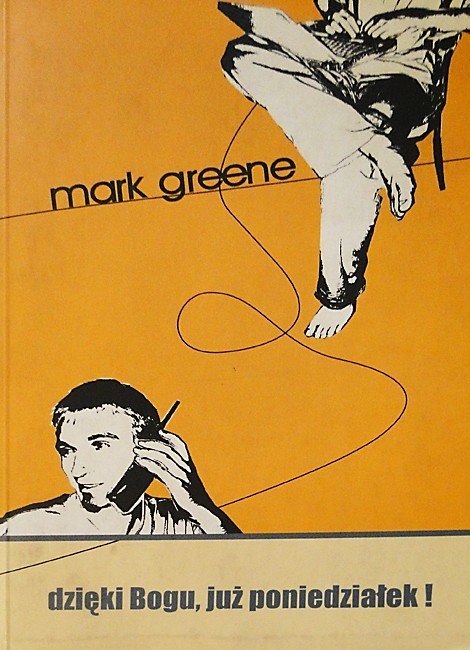 Dzięki Bogu, już poniedziałek! Mark Greene Dzięki Bogu, już poniedziałek! Mark Greene