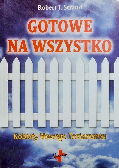 Gotowe na wszystko. Kobiety Nowego Testamentu. Robert J. Strand Gotowe na wszystko. Kobiety Nowego Testamentu. Robert J. Strand