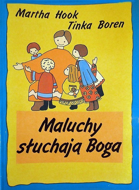 Maluchy słuchają Boga. Martha Hook,Tinka Boren Maluchy słuchają Boga. Martha Hook,Tinka Boren