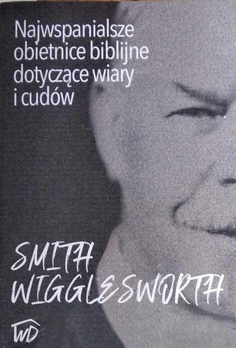 Najwspanialsze obietnice biblijne dotyczące wiary i cudów Najwspanialsze obietnice biblijne dotyczące wiary i cudów