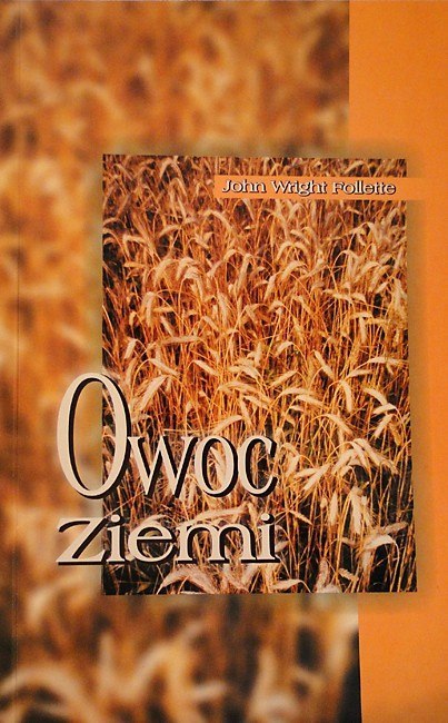 Owoc ziemi. John Wright Follette Owoc ziemi. John Wright Follette
