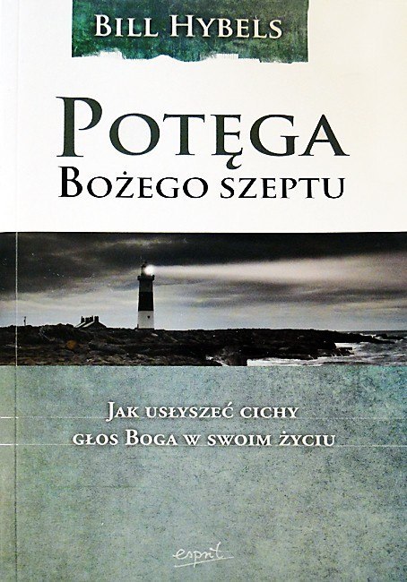 Potęga Bożego szeptu. Bill Hybels Potęga Bożego szeptu. Bill Hybels