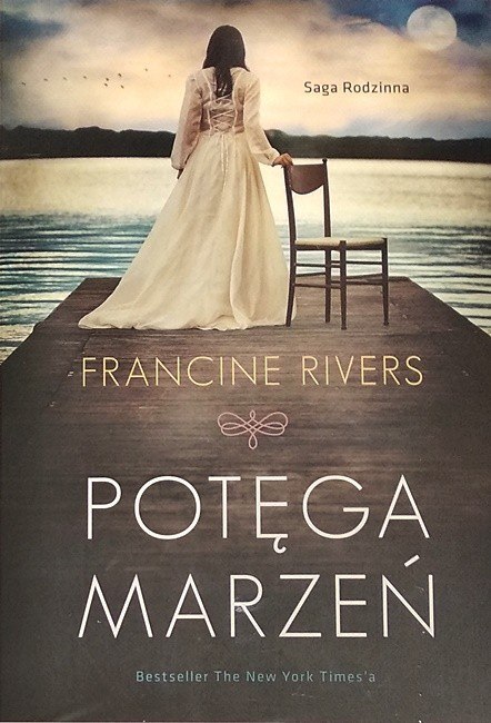 Potęga marzeń. Francine Rivers Potęga marzeń. Francine Rivers