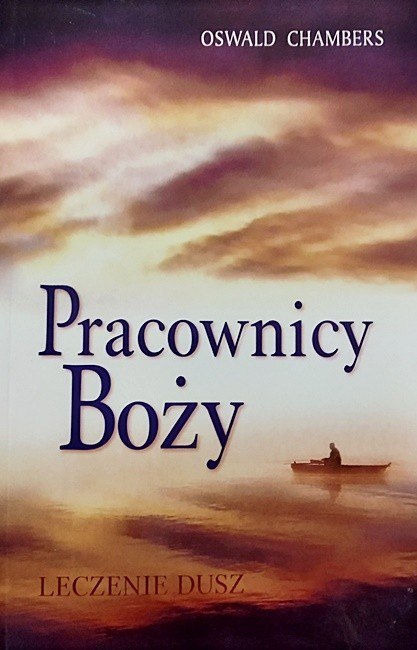 Pracownicy Boży. Leczenie dusz. Oswald Chambers Pracownicy Boży. Leczenie dusz. Oswald Chambers