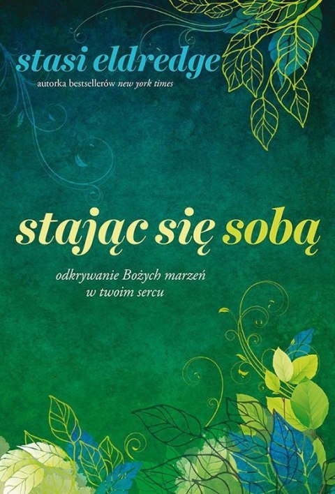 Stając się sobą. Stasi Eldredge Stając się sobą. Stasi Eldredge