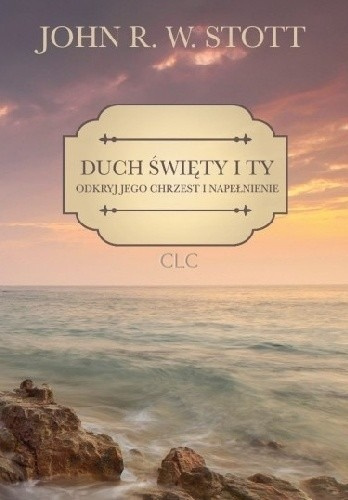 Duch Święty i ty. John R. W. Stott Duch Święty i ty. John R. W. Stott