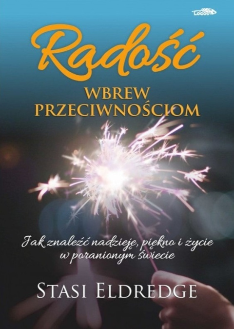 Radość wbrew przeciwnościom. Stasi Eldredge